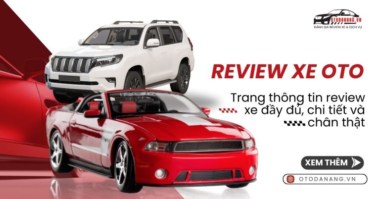 oto đà nẵng Trang thông tin review xe đầy đủ, chi tiết và chân thật